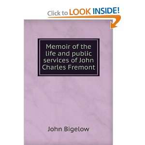   life and public services of John Charles Fremont John Bigelow Books