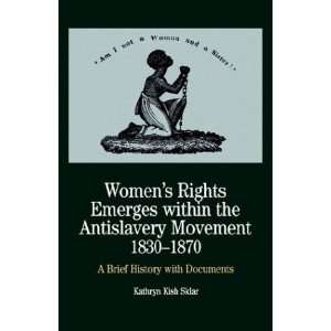  Womens Rights Emerges Within the Anti Slavery Movement 