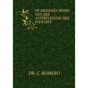   DEHRE VON BER AUFERFLEHUNG DES FLEIFDIES DR. C. ROMERO Books