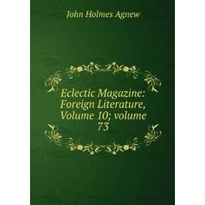  Eclectic Magazine: Foreign Literature, Volume 10;Â 