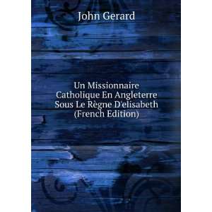   Sous Le RÃ¨gne Delisabeth (French Edition) John Gerard Books
