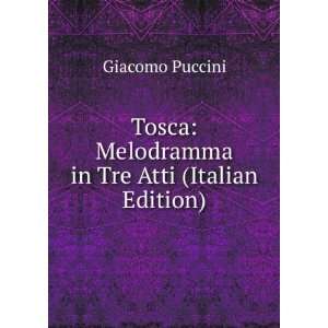    Melodramma in Tre Atti (Italian Edition) Giacomo Puccini Books