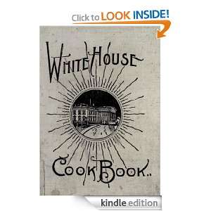 The White House cook book; a comprehensive cyclopedia of information 