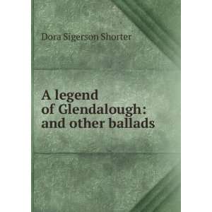   legend of Glendalough and other ballads Dora Sigerson Shorter Books