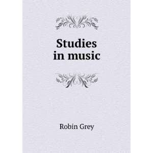  Studies in music: Robin Grey: Books