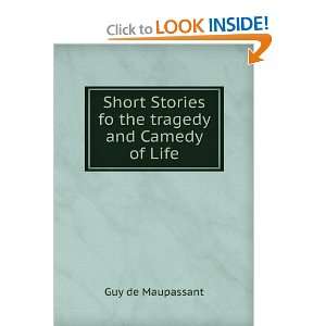   Stories fo the tragedy and Camedy of Life Guy de Maupassant Books