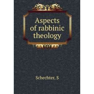  Aspects of rabbinic theology S Schechter Books