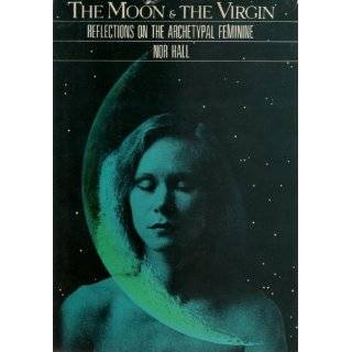 The Moon and the Virgin Reflections on the Archetypal Feminine by Nor 