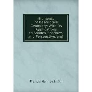   Shades, Shadows, and Perspective, and . Francis Henney Smith Books