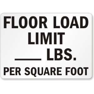  Floor Load Limit ___ Lbs. Per Square Foot Plastic Sign, 14 
