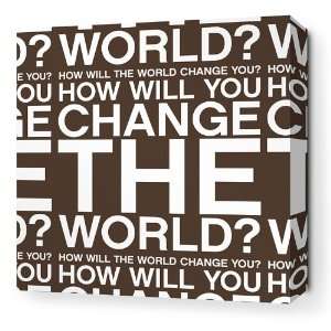  Inhabit Change The World Stretched Wall Art   in Chocolate 