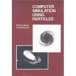    Computer Simulation Using Particles [Paperback] R.W Hockney Books