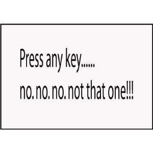  Press Any Keyno, No, No, Not That One Funny Saying on 