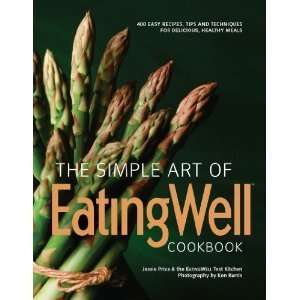  The Simple Art of EatingWell 400 Easy Recipes, Tips and 