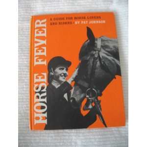  Horse Fever a Guide for Horse Lovers and Riders Pat 