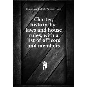 Charter, history, by laws and house rules, with a list of officers and 