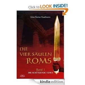 Die vier Säulen Roms I (German Edition) Uwe Rainer Kaufmann  