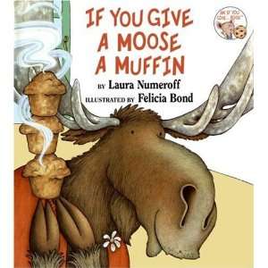  If You Give a Moose a Muffin By Laura Numeroff Books
