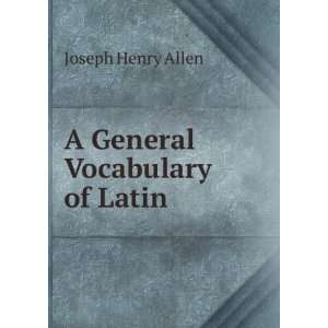 General Vocabulary of Latin: Joseph Henry Allen:  Books