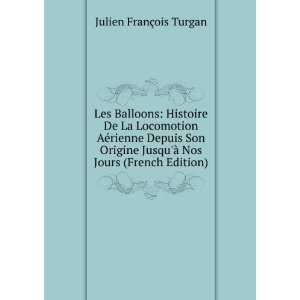   Ã  Nos Jours (French Edition) Julien FranÃ§ois Turgan Books