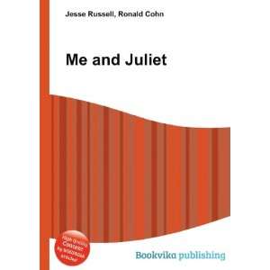  Me and Juliet: Ronald Cohn Jesse Russell: Books