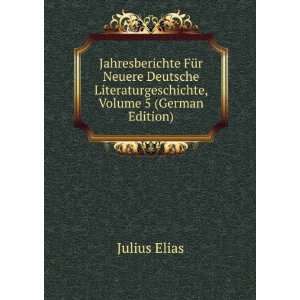   Literaturgeschichte, Volume 5 (German Edition): Julius Elias: Books