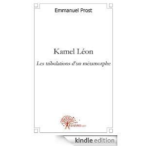 Kamel Leon les Tribulations dun Metamorphe Emmanuel Prost  