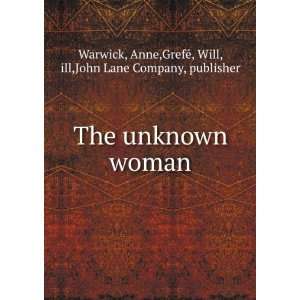   unknown woman Anne. GrefGe, Will, ; John Lane Company, Warwick Books