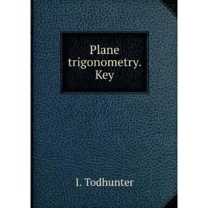  Plane trigonometry. Key I. Todhunter Books