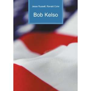  Bob Kelso Ronald Cohn Jesse Russell Books