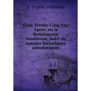   de notules historiques anecdotiques: L. UrgÃ©le Fontaine: Books