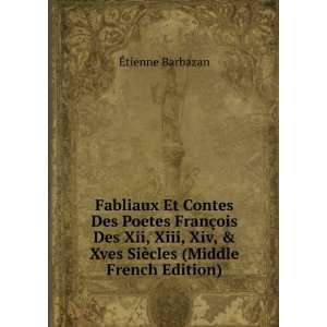   Xves SiÃ¨cles (Middle French Edition) Ã?tienne Barbazan Books