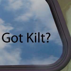  Got Kilt? Black Decal Scotland Scottish Bagpipe Car 