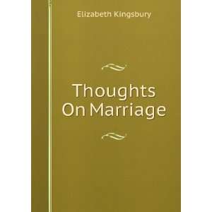  Thoughts On Marriage Elizabeth Kingsbury Books