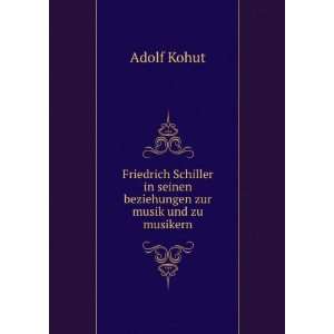   in seinen beziehungen zur musik und zu musikern Adolf Kohut Books