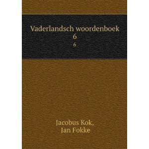  Vaderlandsch woordenboek. 6 Jan Fokke Jacobus Kok Books