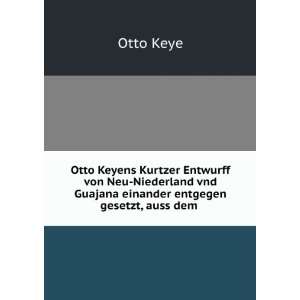  Otto Keyens Kurtzer Entwurff von Neu Niederland vnd 