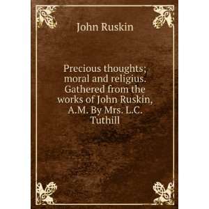   works of John Ruskin, A.M. By Mrs. L.C. Tuthill: John Ruskin: Books