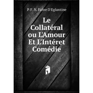 Le CollatÃ©ral ou LAmour Et LIntÃ©ret ComÃ©die P. F. N. Fabre 