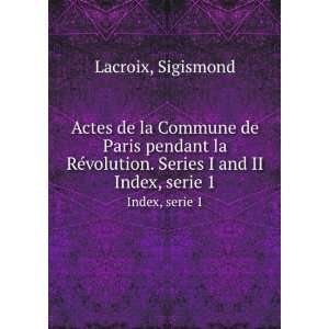   la RÃ©volution. Series I and II. 01 Sigismond Lacroix Books