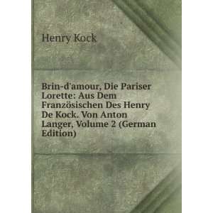   Kock. Von Anton Langer, Volume 2 (German Edition) Henry Kock Books