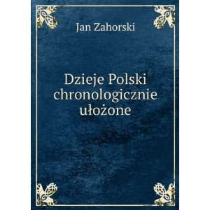  Dzieje Polski chronologicznie uÅoÅ¼one Jan Zahorski 