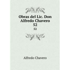  Obras del Lic. Don Alfredo Chavero. 52: Alfredo Chavero 