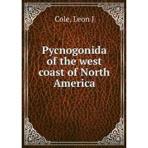    Pycnogonida of the west coast of North America Leon J Cole Books