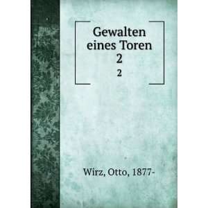 Gewalten eines Toren. 2 Otto, 1877  Wirz  Books