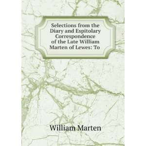   Late William Marten of Lewes To . William Marten  Books