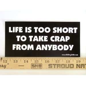 Magnet* Life is Too Short to Take Crap From Anybody Magnetic Bumper 