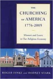 The Churching of America, 1776 2005: Winners and Losers in Our 