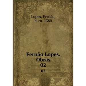    FernÃ£o Lopes. Obras. 02: FernÃ£o, b. ca. 1380 Lopes: Books