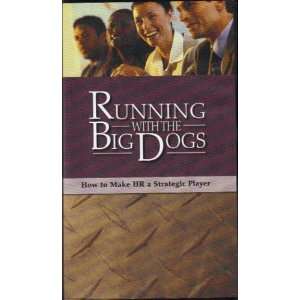   the Big Dogs How to Make HR a Strategic Player (VHS) 